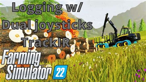 Logging W Dual Joysticks Trackir Farming Simulator