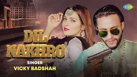 Watch Latest Haryanvi Song Dil Nakhro Sung By Vicky Badshah