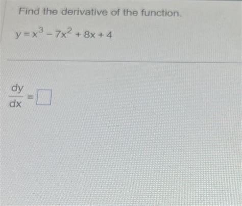 Solved Find The Derivative Of The Function Y X3 − 7x2