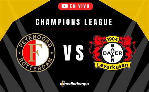 Feyenoord Vs Bayer En Vivo Champions League Hoy Mediotiempo