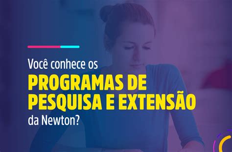 Você sabe o que são programas de Pesquisa e Extensão Newton Paiva Blog