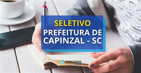 Prefeitura De Capinzal Sc Tem Dois Editais De Processo Seletivo