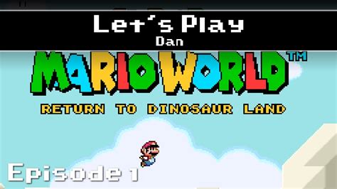 Let S Play Super Mario World Return To Dinosaur Land Ep Youtube