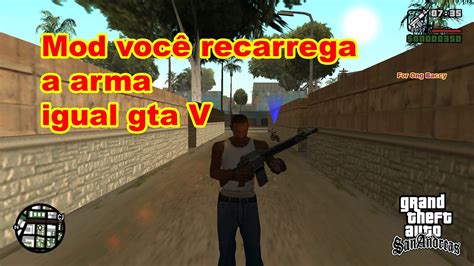 Mod Recarregar A Arma Igual Gta V Mod Para Gta San Andreas Youtube