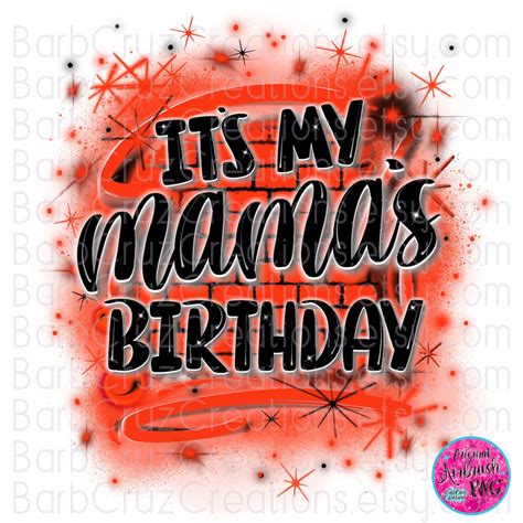 Airbrush Png It S My Mama S Birthday Orange Brick Wall Graffiti Spray