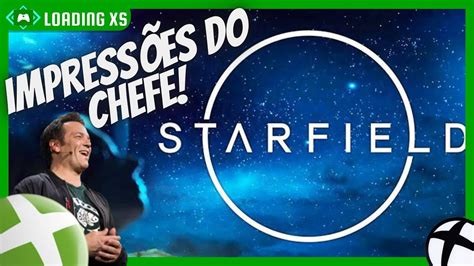 Starfield Impressões do Chefe Phil Spencer sobre o Jogo YouTube