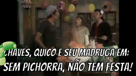 CHAVES em SEM PICHORRA NÃO TEM FESTA TRECHO FANDUBLADO YouTube