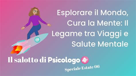 Speciale Estate 06 Esplorare Il Mondo Cura La Mente Il Legame Tra