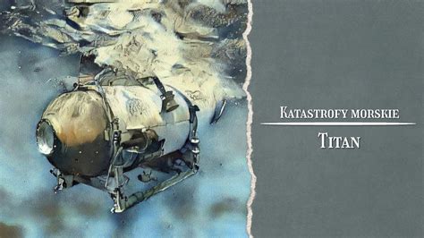 Katastrofy Morskie Titan Youtube