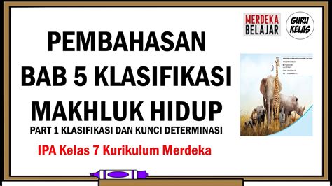 Bab 5 Klasifikasi Makhluk Hidup Part 1 IPA Kelas 7 Kurikulum Merdeka