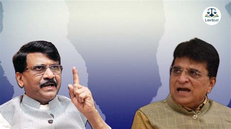 Lawbeat Shiv Sena Mp Sanjay Raut Files Defamation Case Against Bjp Leader Kirit Somaiya