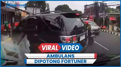 Detik Detik Ambulans Bawa Pasien Darurat Dipotong Fortuner Putar Balik