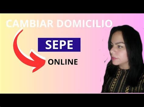 Cómo cambiar el domicilio en el SEPE guía práctica y sencilla