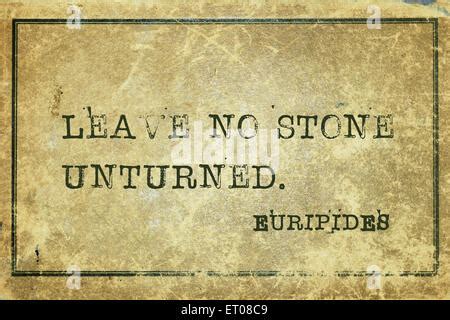 Leave No Stone Unturned Ancient Greek Philosopher Euripides Quote