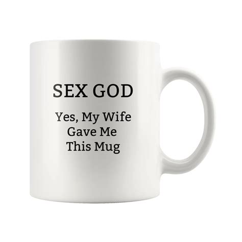 Sex God Yes My Wife Gave Me This Mug Wife T Wedding Etsy