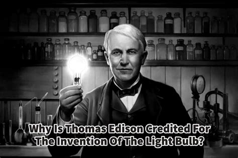 thomas edison credited   invention   light bulb