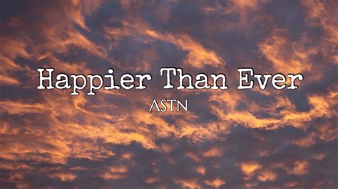 Happier Than Ever ASTN Lyrics YouTube