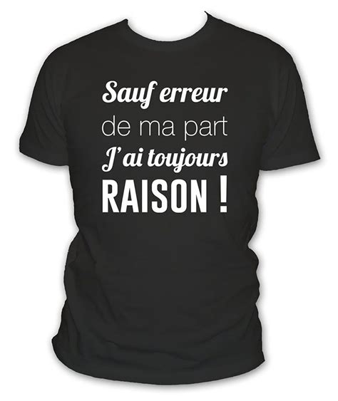 T Shirt Humour Sauf Erreur De Ma Part J Ai Toujours Raison Manches