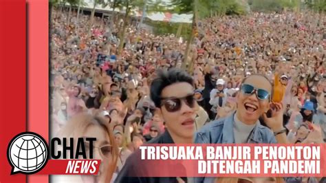 Viral Konser Tri Suaka Banjir Penonton Netizen Covid Hilang