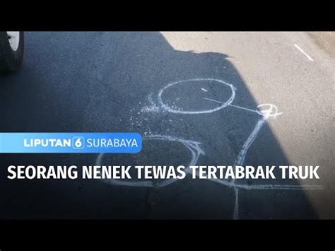 Seorang Nenek Tewas Tertabrak Truk Liputan Surabaya Youtube