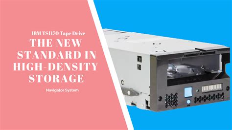 Ibm Ts1170 Tape Drive The New Standard In High Density Storage Navigator System It Support