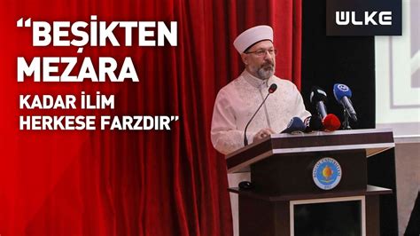 Diyanet Leri Ba Kan Erba Be Ikten Mezara Kadar Ilim Herkese