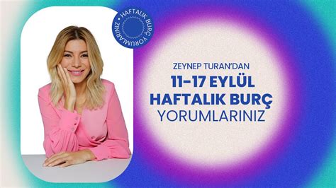 11 17 EYLÜL HAFTALIK YORUMLAR ZEYNEP TURAN TWİTBURC YouTube