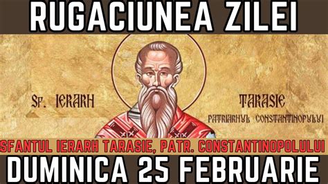 Rugăciunea Zilei de Duminica 25 Februarie PRAZNUIM Sfantul Ier