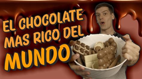 El Chocolate Mas Rico Del Mundo Youtube