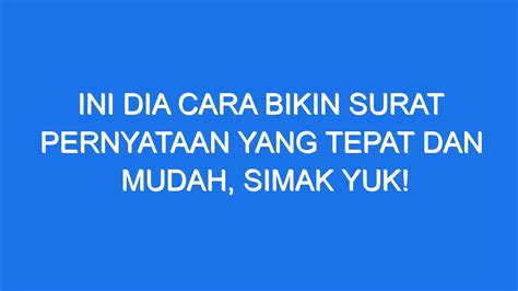 Ini Dia Cara Bikin Surat Pernyataan Yang Tepat Dan Mudah Simak Yuk