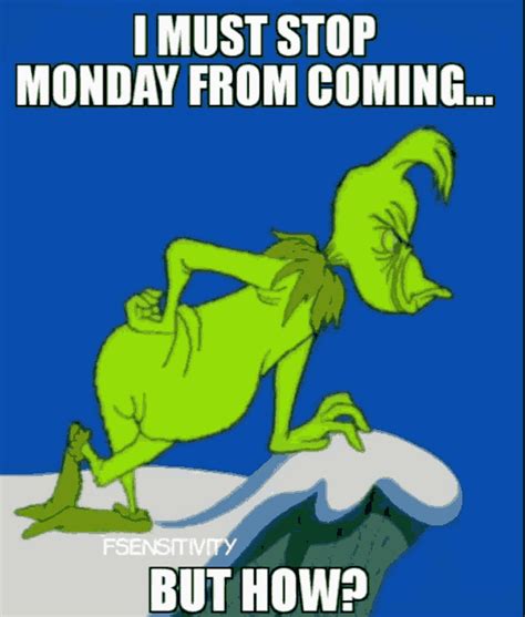 Monday Grinch GIF - Monday Grinch I Must Stop Monday - Discover & Share GIFs