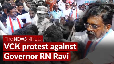 Vck Protest Against Tamil Nadu Governor Rn Ravi Thirumavalavan