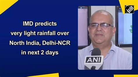 Imd Predicts Very Light Rainfall Over North India Delhi Ncr In Next 2