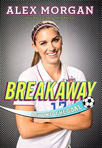 Breakaway Beyond The Goal By Alex Morgan 1481451073 9781481451079