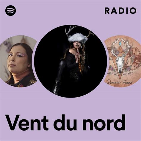 Vent Du Nord Radio Playlist By Spotify Spotify