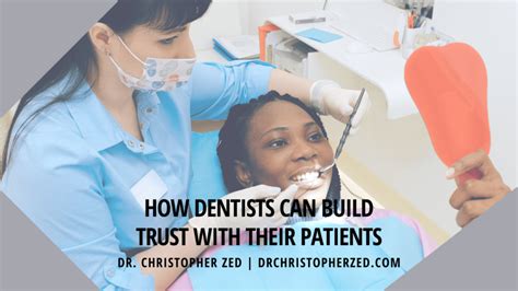 How Dentists Can Build Trust With Their Patients Dr Christopher Zed