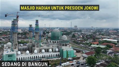 Sedang Di Bangun Masjid Hadiah Dari Pangeran Uni Emirat Arab UEA