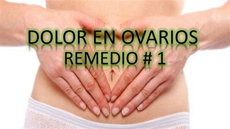 Ovarios Dolor De Ovarios Remedios Caseros Remedios Caseros Para