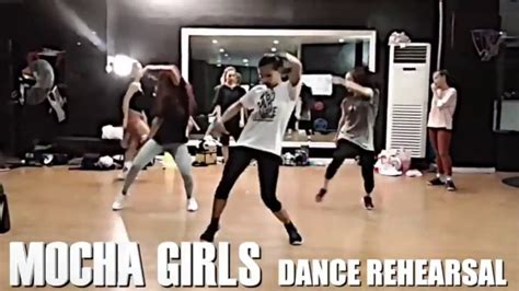 Mocha Girls Dance Rehearsal Youtube