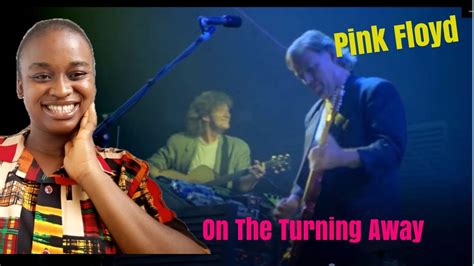 Pink Floyd On The Turning Away Remastered Reaction Youtube