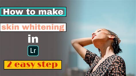 How To Make Skin White In Photo How To Get Fair Skin In Lightroom Skin Whitening 2 Easy