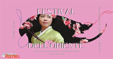 Il Festival Dell Oriente Torna A Roma Pronti A Immergersi Nel Suo