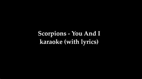 Scorpions You And I Karaoke With Lyrics No Lead Vocal Youtube