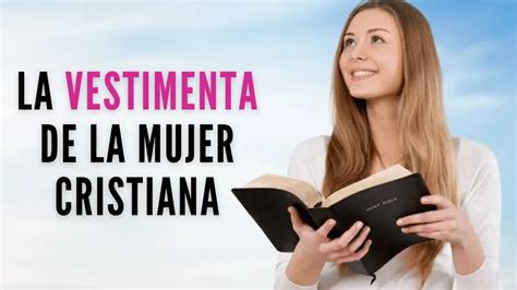 Vestimenta Femenina En La Biblia Modestia Y Decoro Hoy Iglesia Del Pilar