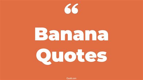 45+ Emotional Banana Quotes That Will Unlock Your True Potential