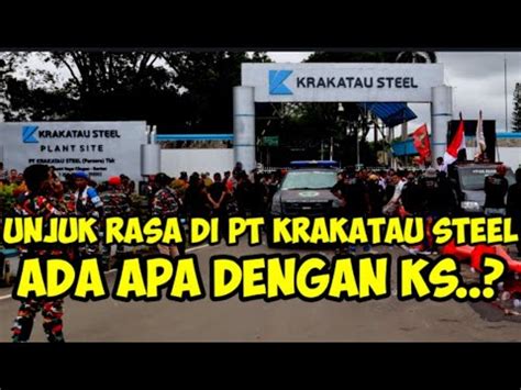 Unjuk Rasa Di Depan Pt Krakatau Steel Ada Apa Di Ks Krakatausteel Ks