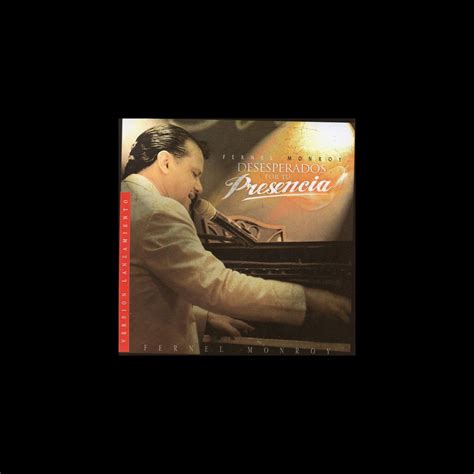 Desesperados Por Tu Presencia By Fernel Monroy On Apple Music