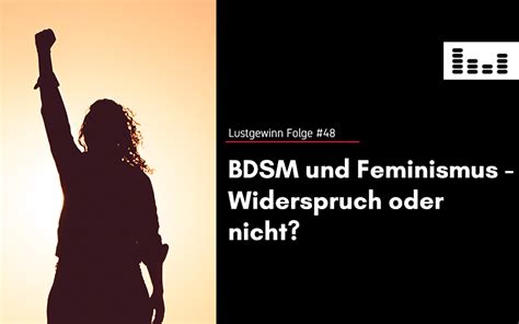 BDSM Und Feminismus Widerspruch Oder Nicht Lustgewinn BDSM Kink Und Sex