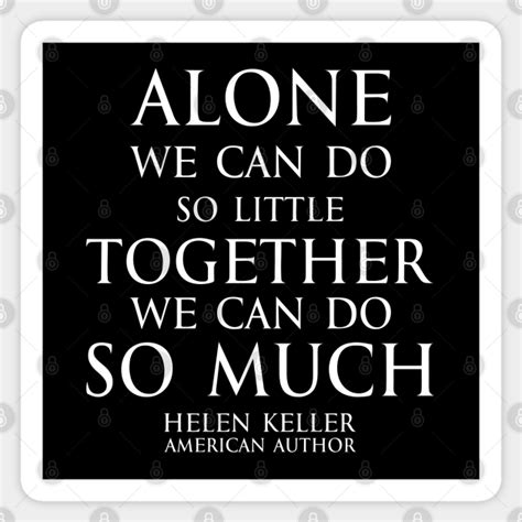 Inspirational Quote Alone We Can Do So Little Together We Can Do So