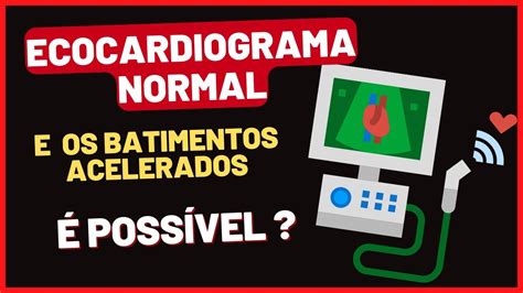 Ecocardiograma Normal E Batimentos Card Acos Acelerados Taquicardia E